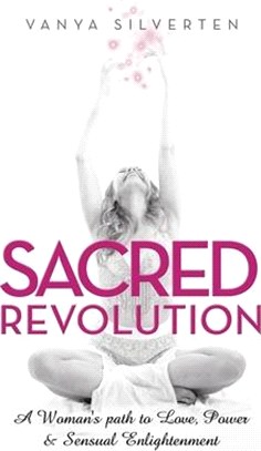 Sacred Revolution ― A Woman's Path to Love, Power & Sensual Enlightenment