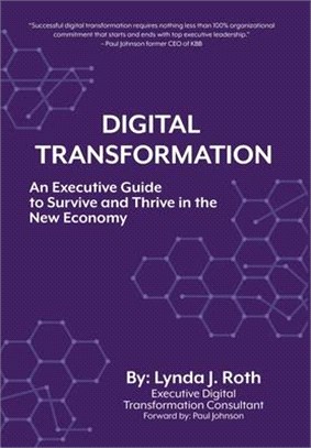 Digital Transformation: An Executive Guide to Survive and Thrive in the New Economy