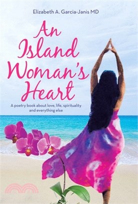 An Island Woman's Heart: A Poetry Book About Love, Life, Spirituality and Everything Else