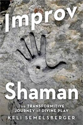 Improv Shaman: The Transformitive Journey of Divine Play