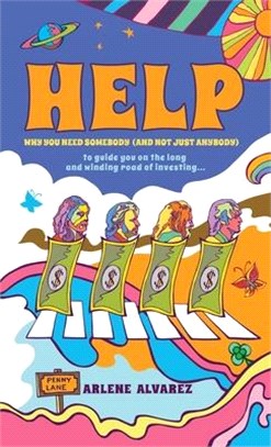 Help!: Why You Need Somebody-And Not Just Anybody-To Guide You on the Long and Winding Road of Investing