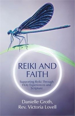 Reiki and Faith: Supporting Reiki Through Holy Experiences and Scripture