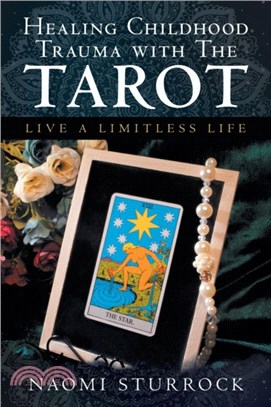 Healing Childhood Trauma with the Tarot：Live a Limitless Life