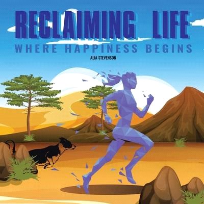 Reclaiming Life: Where Happiness Begins