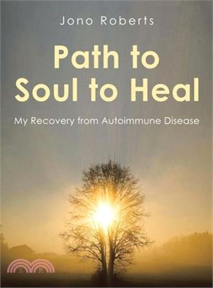 Path to Soul to Heal: My Recovery from Autoimmune Disease