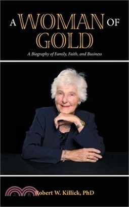 A Woman of Gold: A Biography of Family, Faith, and Business