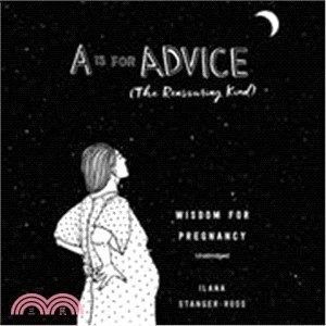 A Is for Advice (The Reassuring Kind) ― Wisdom for Pregnancy