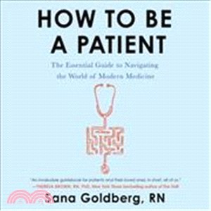 How to Be a Patient ― The Essential Guide to Navigating the World of Modern Medicine