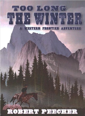 Too Long the Winter ― A Western Frontier Adventure