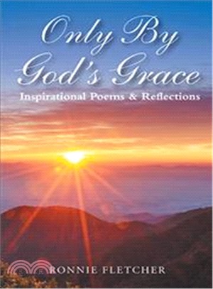 Only by God's Grace ― Inspirational Poems & Reflections