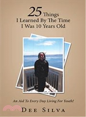 25 Things I Learned by the Time I Was 10 Years Old ― An Aid to Every Day Living for Youth!