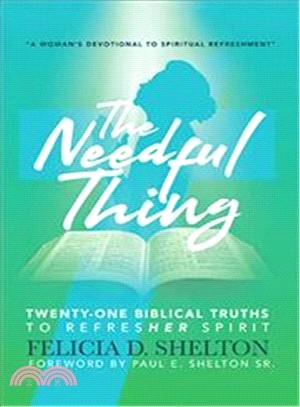 The Needful Thing Twenty-one Biblical Truths to Refresher Spirit