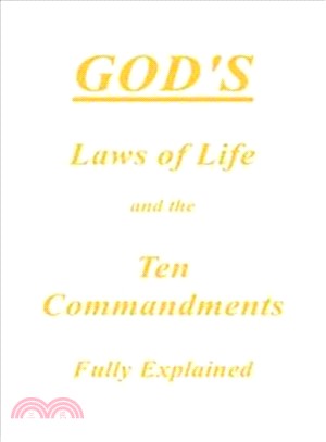 God Laws of Life and the Ten Commandments Fully Explained