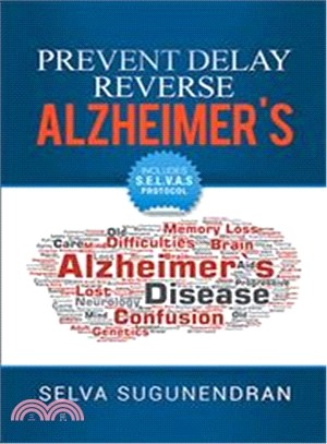 Prevent, Delay, Reverse Alzheimer ― Prevent Cognitive Decline and Restore Your Brain Health