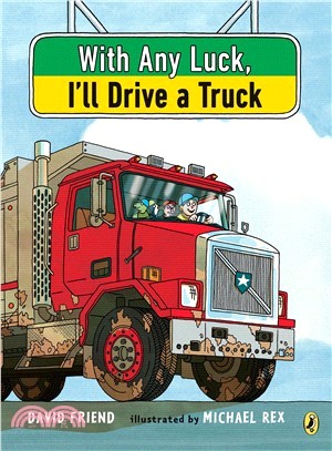 With Any Luck I'll Drive a Truck