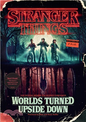 Stranger Things: Worlds Turned Upside Down ― The Official Behind-the-scenes Companion