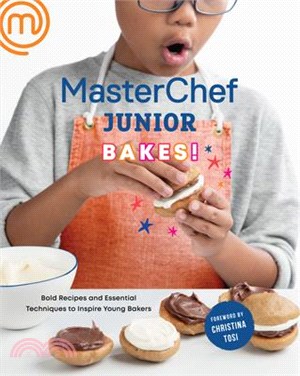 Masterchef Junior Bakes! ― Bold Recipes and Essential Techniques to Inspire Young Bakers