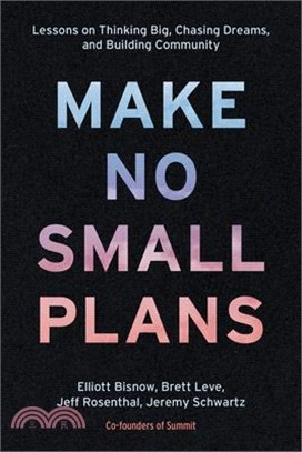 Make No Small Plans ― A Guide to Dreaming Big and Achieving the Impossible