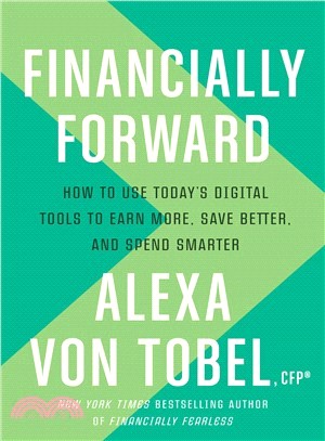 Financially Forward ― How to Use Today's Digital Tools to Earn More, Save Better, and Spend Smarter