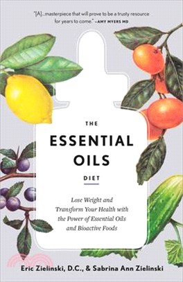 The Essential Oils Diet ― Lose Weight and Transform Your Health With the Power of Essential Oils and Bioactive Foods