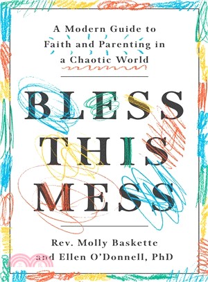 Bless This Mess ― A Modern Guide to Faith and Parenting in a Chaotic World