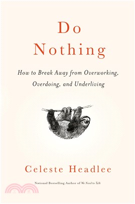 Do Nothing ― How to Break Away from Overworking, Overdoing, and Underliving