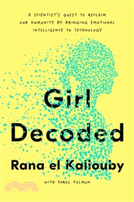 Girl Decoded ― A Scientist's Quest to Reclaim Our Humanity by Bringing Emotional Intelligence to Technology