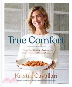 True Comfort ― More Than 100 Cozy Recipes Free of Gluten and Refined Sugar: a Gluten Free Cookbook