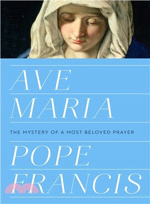 Ave Maria ― The Mystery of a Most Beloved Prayer