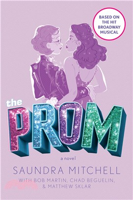 The Prom：A Novel Based on the Hit Broadway Musical