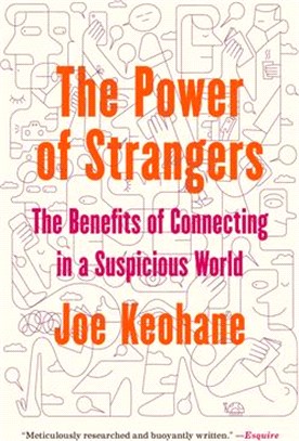 The Power of Strangers: The Benefits of Connecting in a Suspicious World