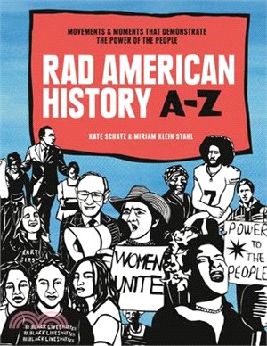 Rad American History A-z ― Movements and Moments That Demonstrate the Power of the People