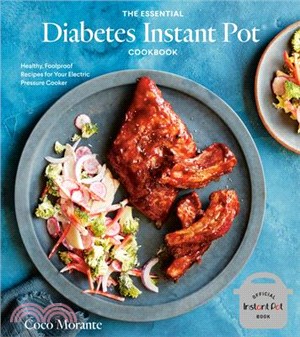 The Essential Diabetes Instant Pot Cookbook ― Healthy, Foolproof Recipes for Your Electric Pressure Cooker
