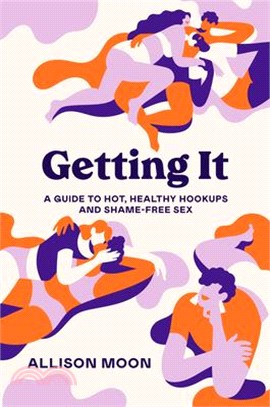 Getting It ― A Guide to Hot, Healthy Hookups and Shame-free Sex