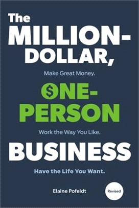 The Million-dollar, One-person Business ― Make Great Money. Work the Way You Like. Have the Life You Want.