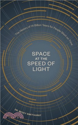Space at the Speed of Light：The History of 14 Billion Years for People Short on Time