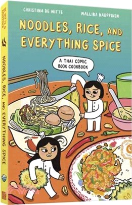 Noodles, Rice, and Everything Spice：A Thai Comic Book Cookbook