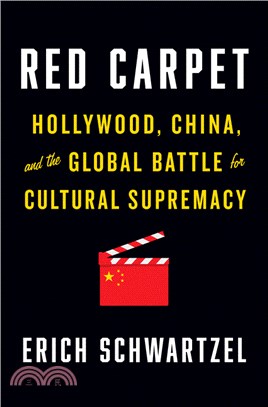 Red carpet :Hollywood, China, and the global battle for cultural supremacy /