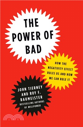 The Power of Bad：How the Negativity Effect Rules Us and How We Can Rule It