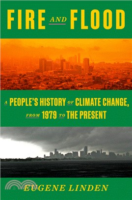 Fire and Flood: A People's History of Climate Change, from 1979 to the Present