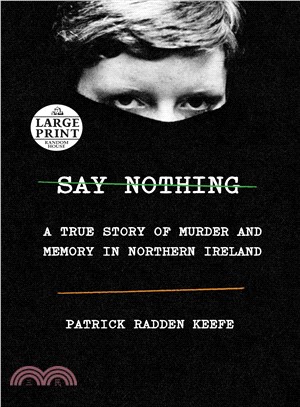 Say Nothing ― A True Story of Murder and Memory in Northern Ireland