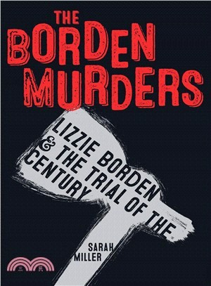 The Borden Murders ― Lizzie Borden and the Trial of the Century