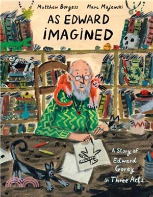 As Edward Imagined：A Story of Edward Gorey in Three Acts (The 2024 New York Times / New York Public Library Best Illustrated Children's Books)