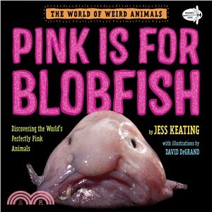 Pink Is for Blobfish ― Discovering the World's Perfectly Pink Animals