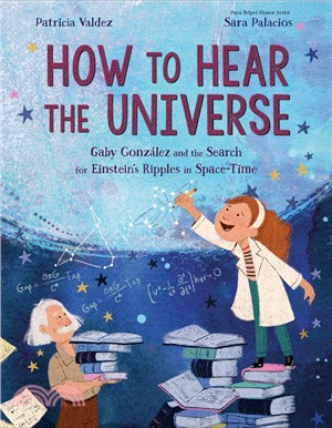 How to Hear the Universe：Gaby Gonzalez and the Search for Einstein's Ripples in Space-Time