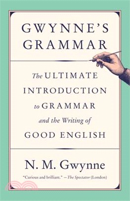 Gwynne's Grammar ― The Ultimate Introduction to Grammar and the Writing of Good English