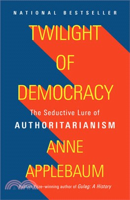 Twilight of Democracy－The Seductive Lure of Authoritarianism