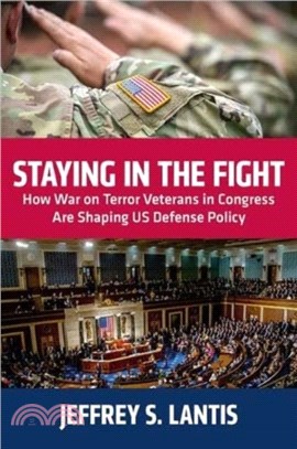 Staying in the Fight：How War on Terror Veterans in Congress Are Shaping US Defense Policy