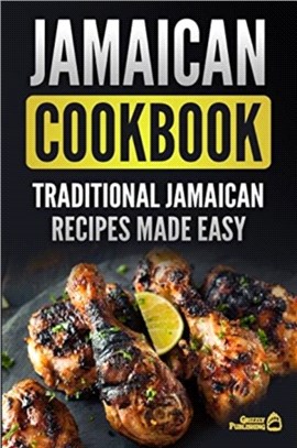 Jamaican Cookbook：Traditional Jamaican Recipes Made Easy