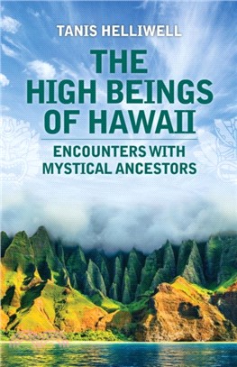 The High Beings of Hawaii：Encounters with mystical ancestors
